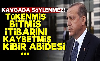 Erdoğan'a Kavgada Söylenmeyecek Sözler!