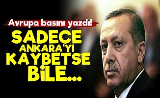 'Erdoğan Sadece Ankara'yı Kaybetse Bile...'