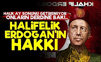'Halifelik Erdoğan'ın Hakkı'