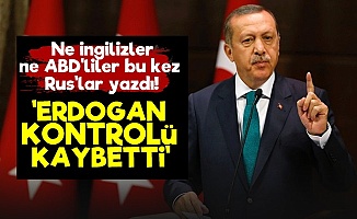 'Erdoğan Kontrolü Kaybetti'