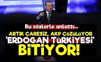 'Erdoğan Türkiye'si Bitiyor...'
