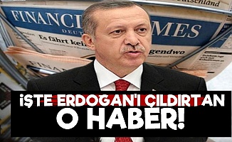 İşte Erdoğan'ı Çıldırtan O Haber!