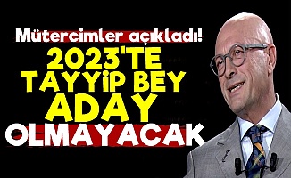 '2023'te Tayyip Bey Aday Olmayacak'