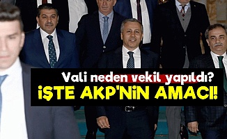 'AKP, Vali'yi Vekil Atadı Çünkü...'