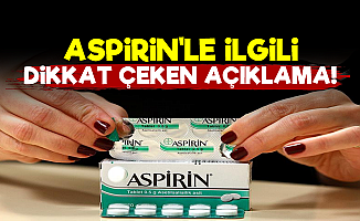 Aspirin İle İlgili Dikkat Çeken Açıklama!