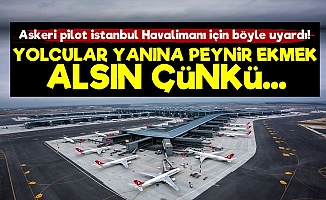Bu Kez Eski Askeri Pilot İstanbul Havalimanını Anlattı!