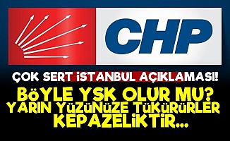 CHP'den Çok Sert İstanbul Açıklaması!