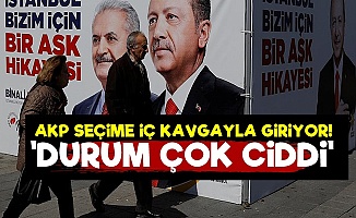 'AKP Seçime İç Kavgayla Giriyor'