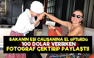 Bakan Eşi El Öptürüp 100 Dolar Verdi...
