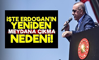Erdoğan Yeniden Sahada Çünkü...