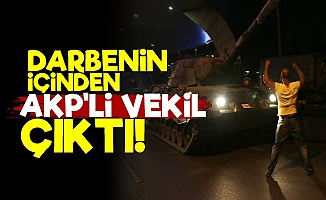 '15 Temmuz'un İçinde AKP'li Vekil Var'