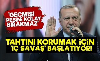 Erdoğan 'İç Savaş' Başlatıyor!..