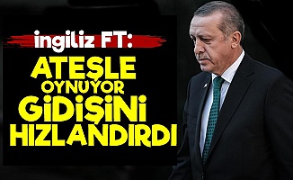 FT: Erdoğan Gidişini Hızlandırdı...