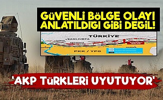 'AKP Güvenli Bölge İle Türkleri Uyutuyor'