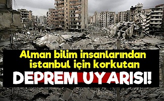 Almanlardan İstanbul İçin Deprem Uyarısı!