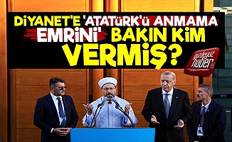 Diyanet'e 'Atatürk'ü Görmezden Gel' Emrini Kim Verdi?