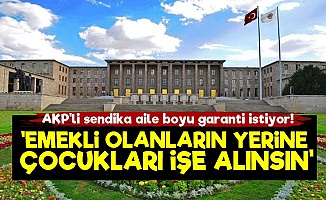 AKP'li Sendikadan Pes Dedirten İstek!