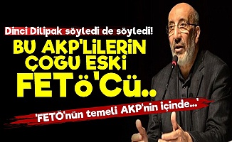 'Bu AKP'lilerin Çoğu Eski FETÖ'cü...'
