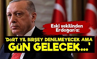 Eski Vekilinden Erdoğan'a Sert Sözler!
