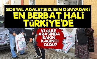 Sosyal Adaletsizlik Sıralamasında Türkiye Zirvede!