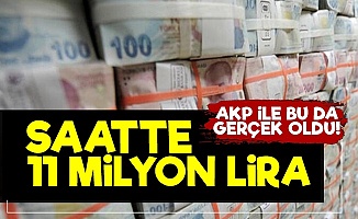 AKP Sayesinde Saatte 11 Milyon Lira Ödüyoruz!