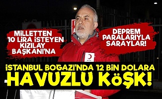 Milletten 10 Lira İsteyen Kızılay Başkanı'na Havuzlu Köşk!