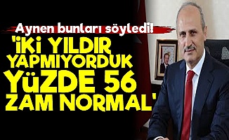 AKP'li Bakan: Yüzde 56 Zam Normal...