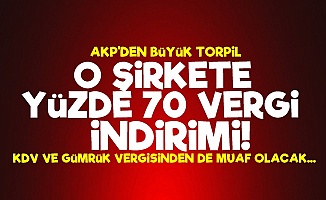 AKP'den Büyük Torpil! Yüzde 70 Vergi İndirimi...