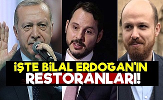 İşte Bilal Erdoğan'ın Restoranları!