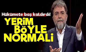 Ahmet Hakan: Yerim Böyle Normali...