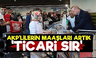 AKP'lilerin Maaşları 'Ticari Sır' Oldu!