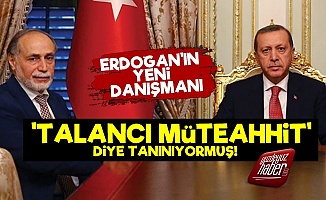 Erdoğan'ın Yeni Danışmanı 'Müteahhit' Çıktı!