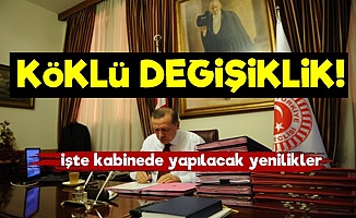 Erdoğan'dan Kabinede Köklü Değişiklikler!