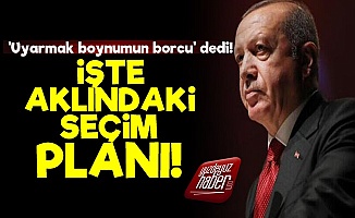 İşte Erdoğan'ın Kafasındaki Seçim Planı!