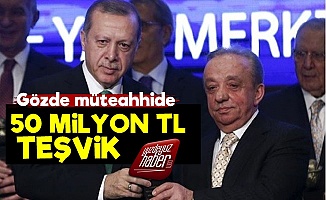 AKP'nin Gözde Müteahhidine 50 Milyon TL