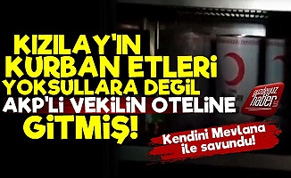 Kızılay'ın Etleri AKP'li Vekilin Oteline Gitmiş!