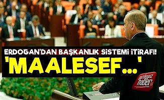 Erdoğan'dan Başkanlık Sistemi İtirafı!