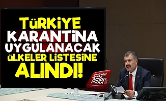 Türkiye Karantina Uygulanacak Ülkeler Listesinde!