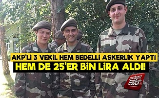 AKP'li Üç Vekile Bedelli Askerlikte 25'er Bin Lira
