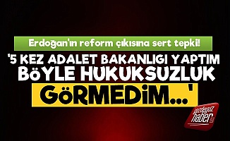 Erdoğan'ın Hukuk Reformuna Çıkışına Sert Tepki!