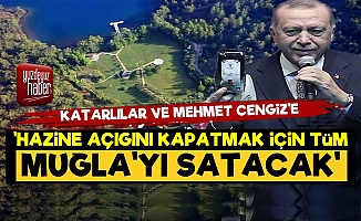 'Erdoğan Muğla'yı Komple Satacak Sonra da...'