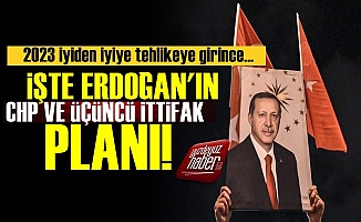 İşte Erdoğan'ın CHP Ve Üçüncü İttifak Planı!