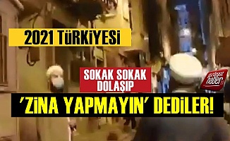 Sokak Sokak Gezip 'Zina Yapmayın' Dediler!