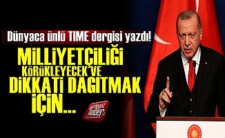 TIME Yazdı: Erdoğan Milliyetçiliği Körükleyecek