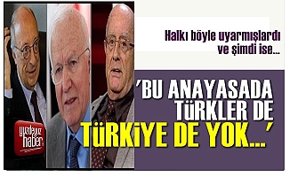 'Bu Anayasada Türkler de Yok, Türkiye de Yok'