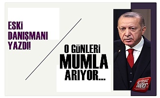 'Erdoğan O Günleri Mumla Arıyor'