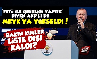 'FETÖ İle İşbirliği Yaptık' Diyen AKP'li MKYK'ya Girdi!