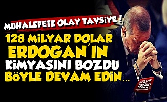'128 Milyar Dolar Erdoğan'ın Kimyasını Bozdu'