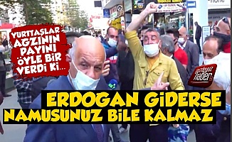 Erdoğan giderse namusunuz kalmaz' dedi, ağzının payının bakın nasıl aldı?