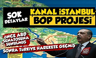 Şok! Kanal İstanbul BOP Projesi'nin Parçası...